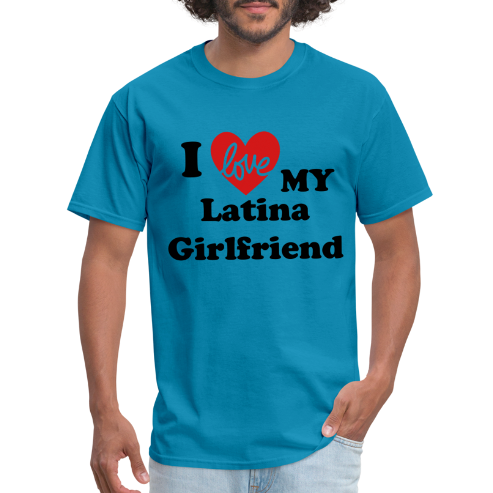 I Love My Latina Girlfriend T-Shirt (Personalize) - turquoise