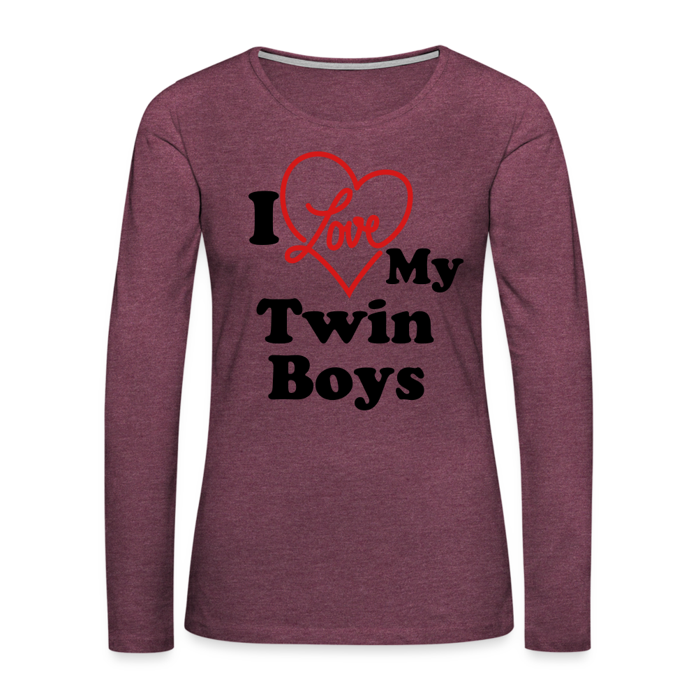 I Love My Twin Boys : Women's Premium Long Sleeve T-Shirt Color: heather burgundy