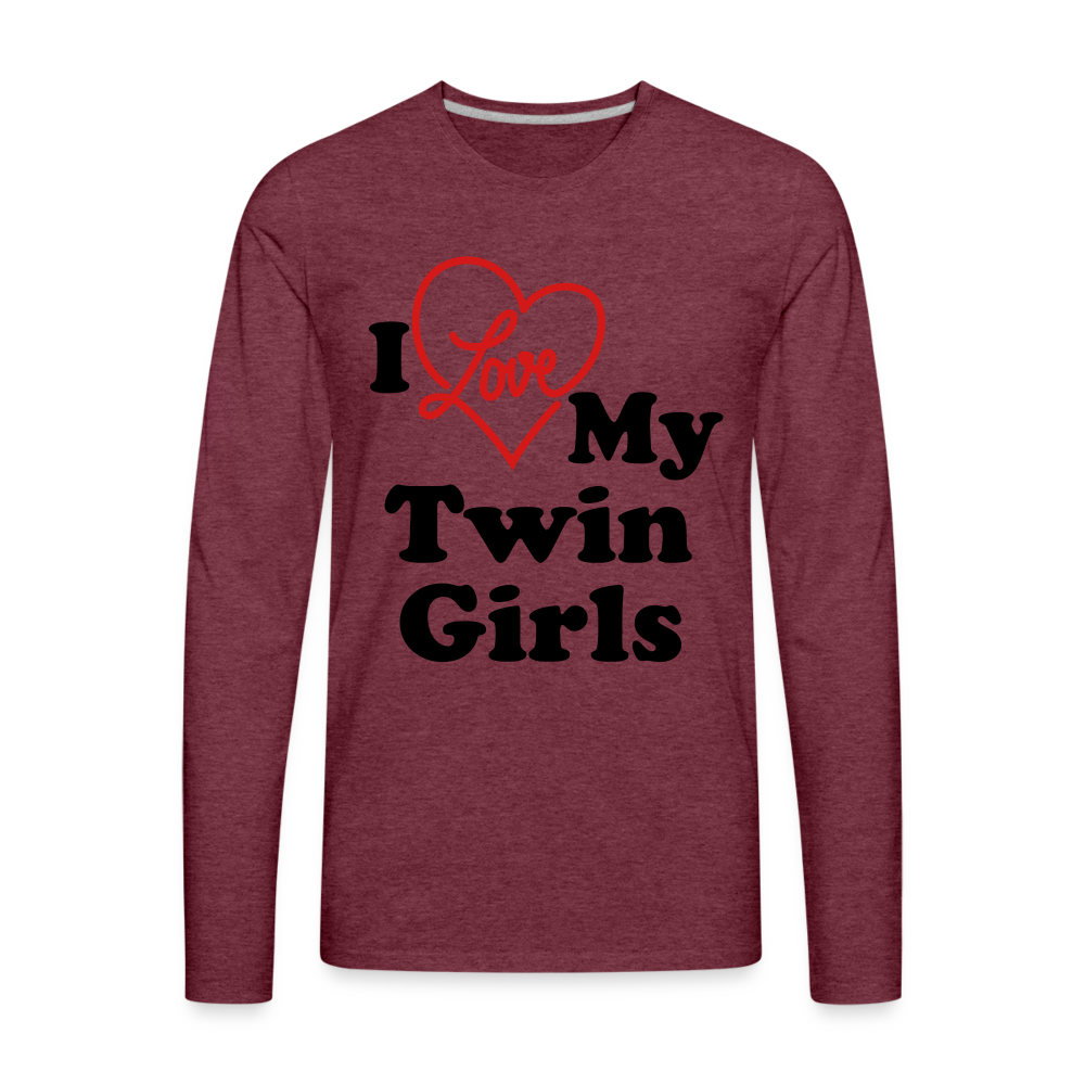 I Love My Twin Girls : Men's Premium Long Sleeve T-Shirt Color: heather burgundy