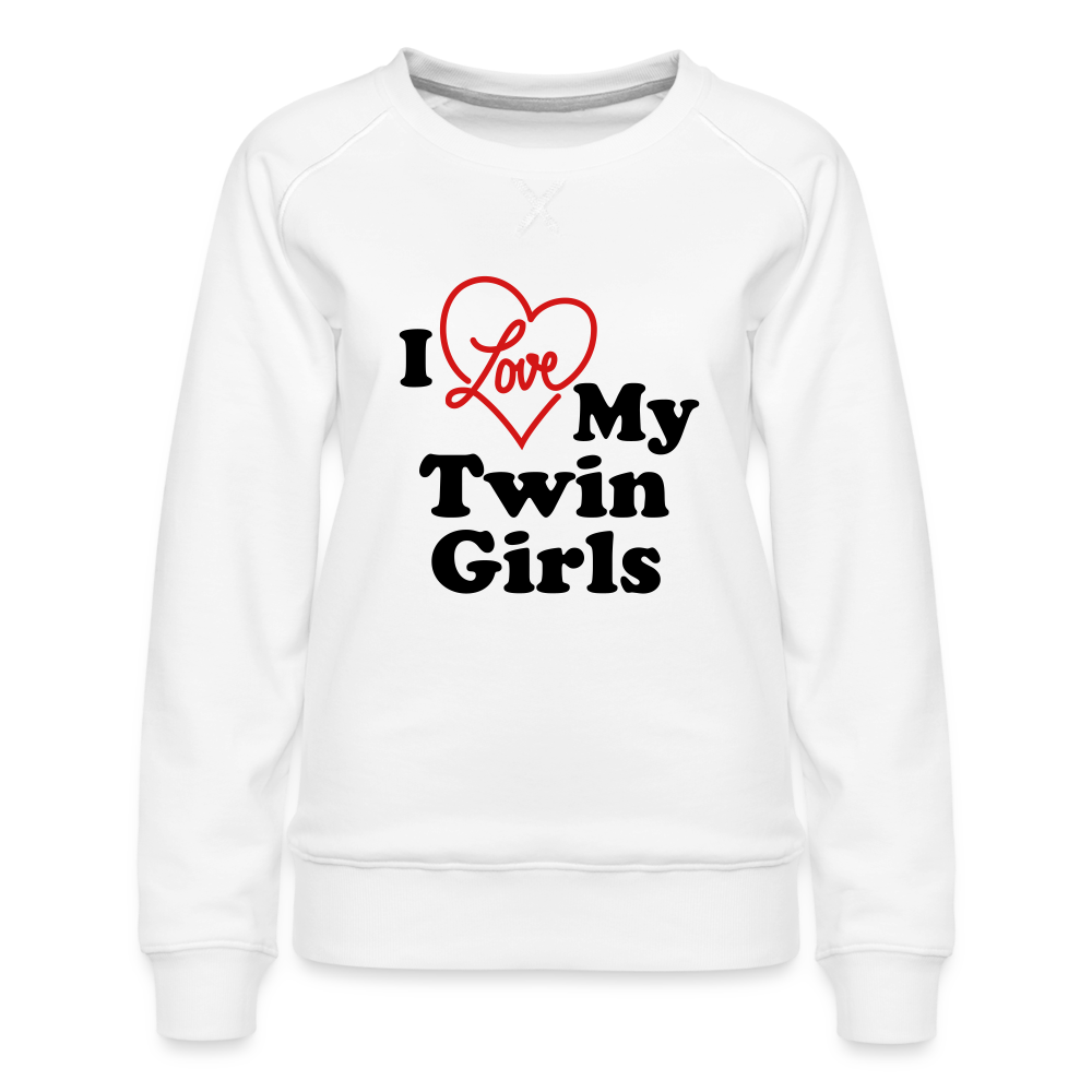 I Love My Twin Girls : Women’s Premium Sweatshirt - white