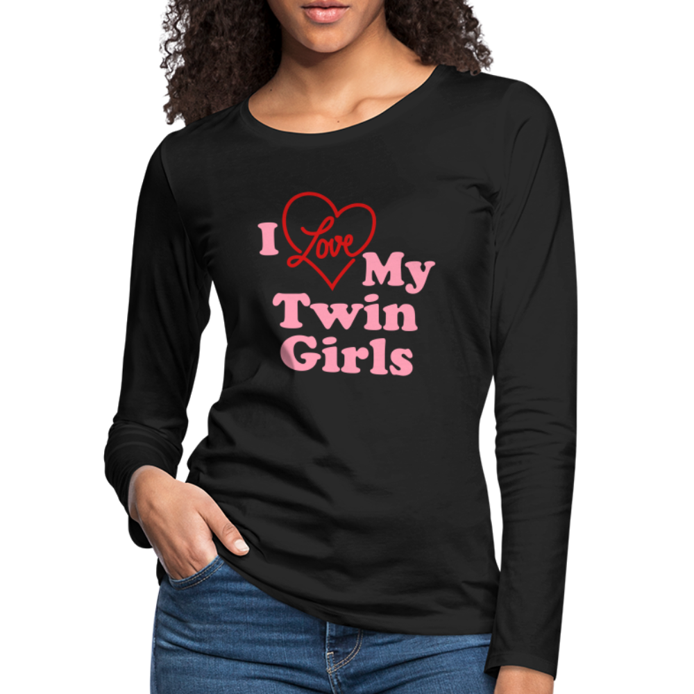 I Love My Twin Girls : Women's Premium Long Sleeve T-Shirt Color: black
