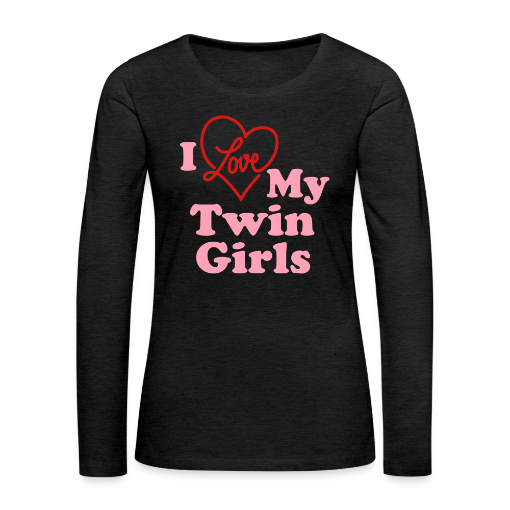 I Love My Twin Girls : Women's Premium Long Sleeve T-Shirt Color: charcoal grey