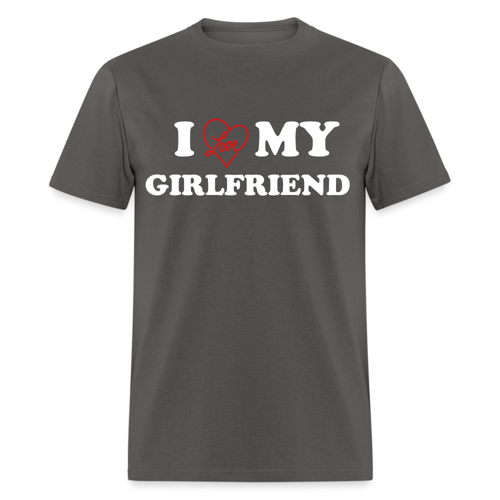 I Love My Girlfriend (in White Letters) T-Shirt Color: charcoal