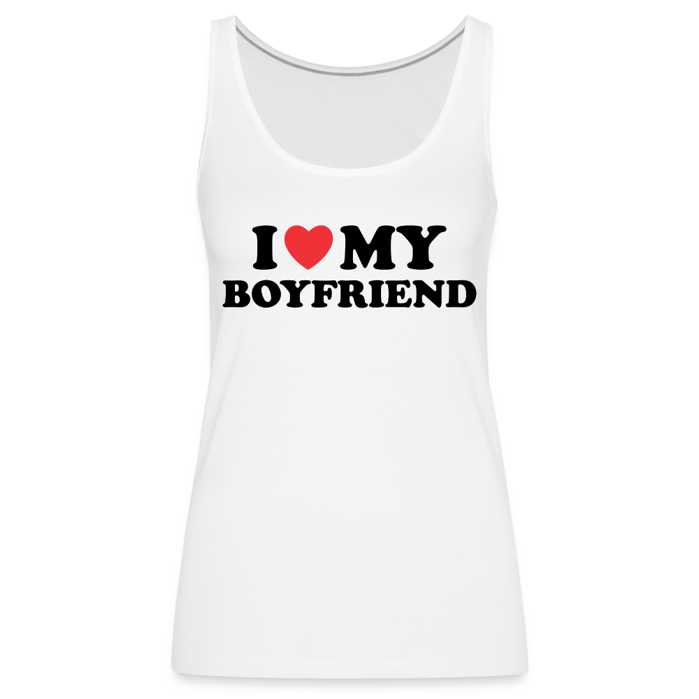I Love My Boyfriend : Women’s Premium Tank Top (Black Letters) Color: white