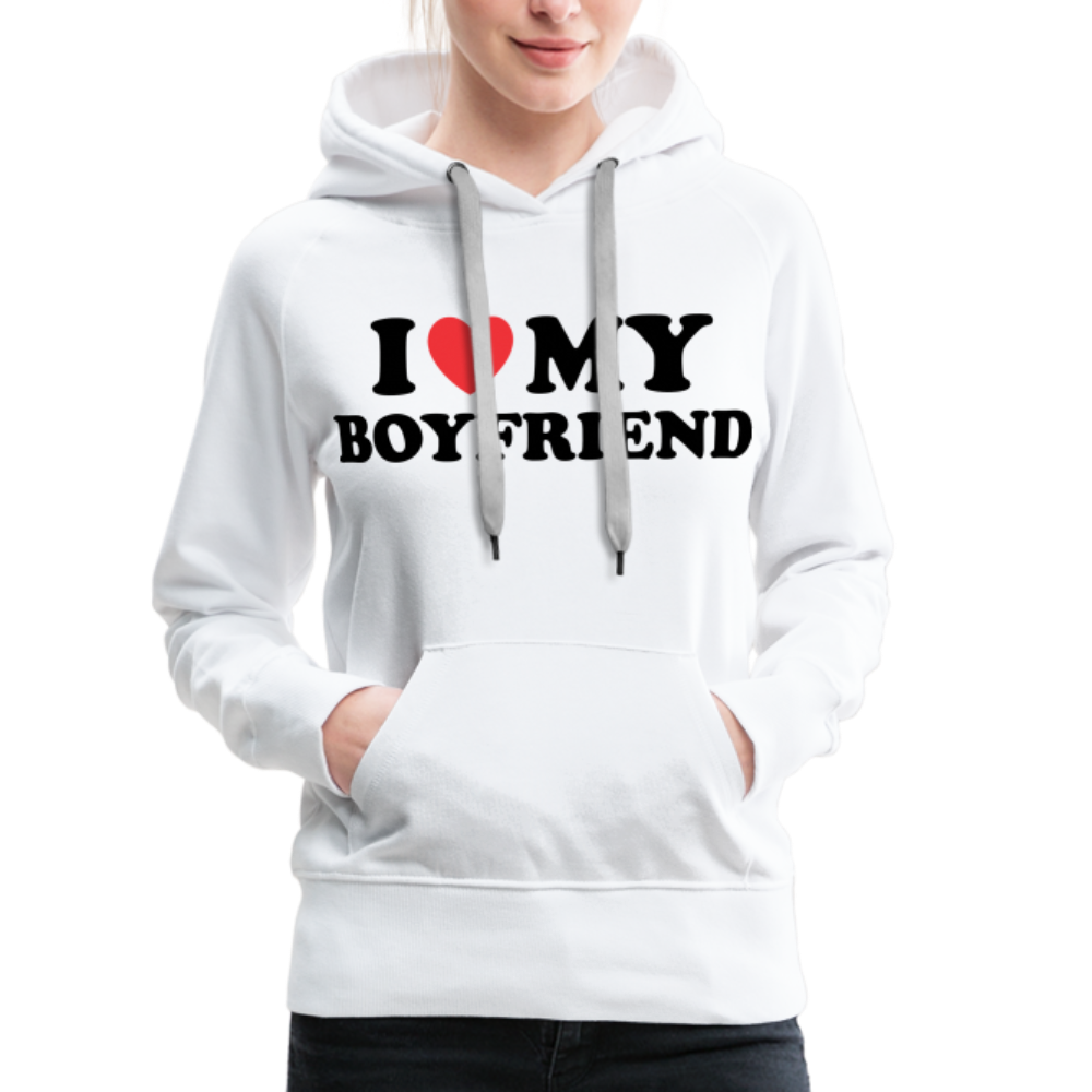 I Love My Boyfriend : Women’s Premium Hoodie (Black Letters) - white