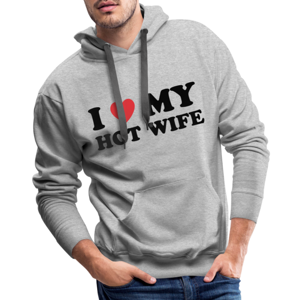 I Love My Hot Wife : Men’s Premium Hoodie (Black Letters) Color: heather grey
