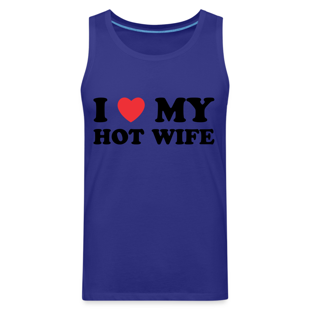 I Love My Hot Wife : Men’s Premium Tank (Black Letters) Color: royal blue