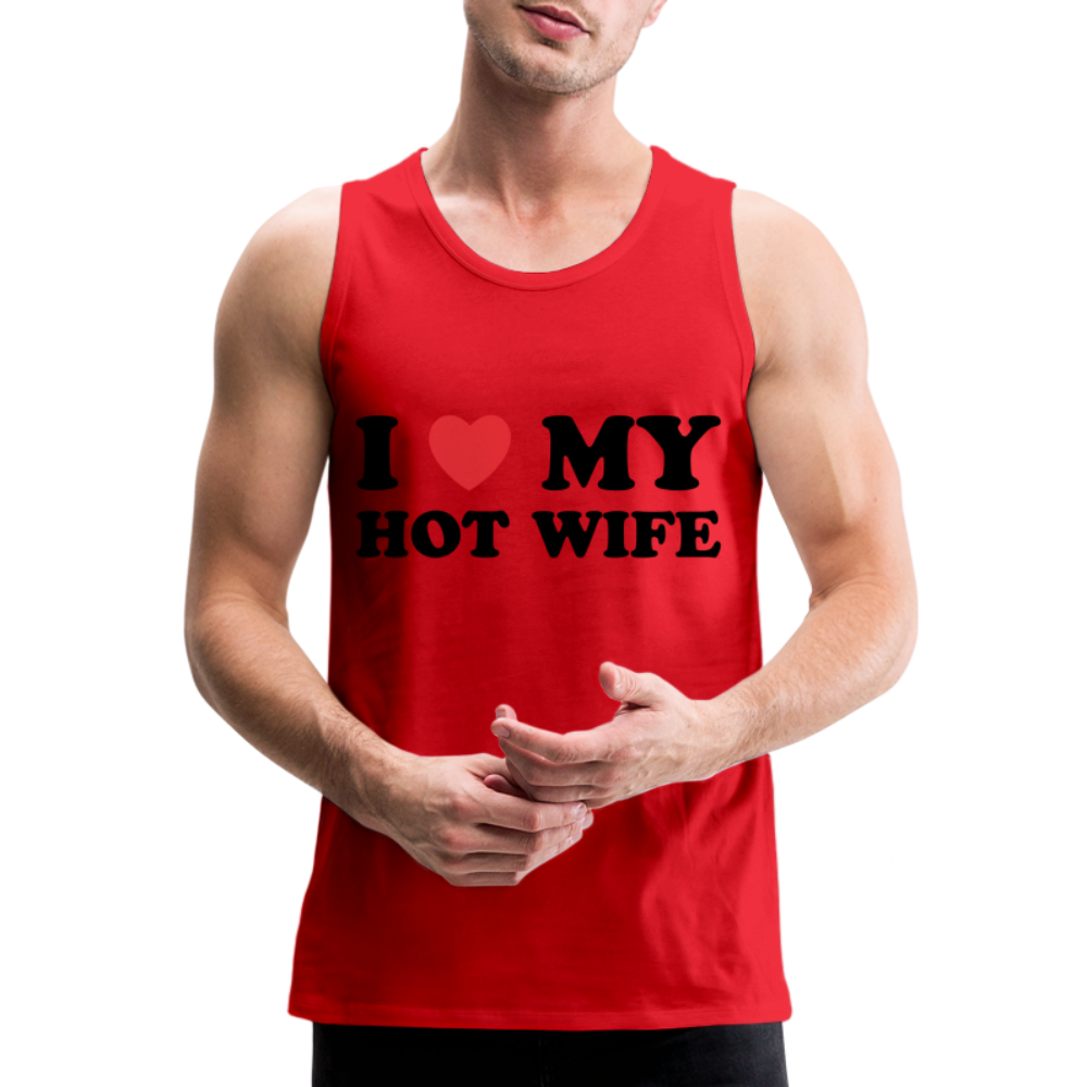 I Love My Hot Wife : Men’s Premium Tank (Black Letters) Color: white