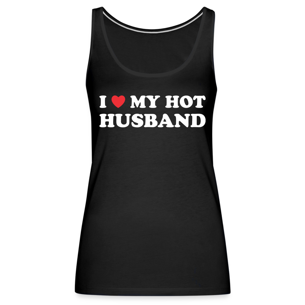 I Love My Hot Husband : Premium Tank Top (White Letters) Color: black