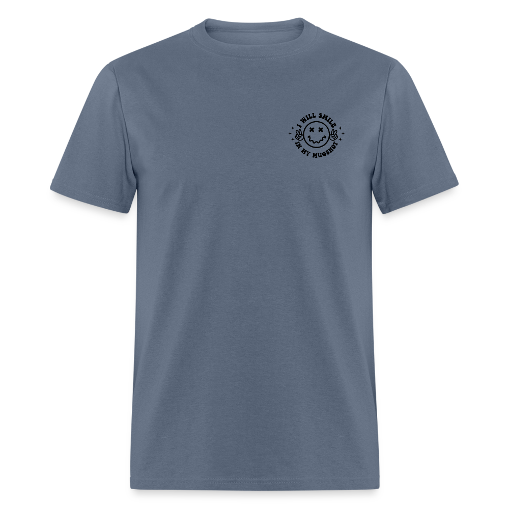 When It Comes to My Child I Will Smile In My Mugshot : T-Shirt - denim