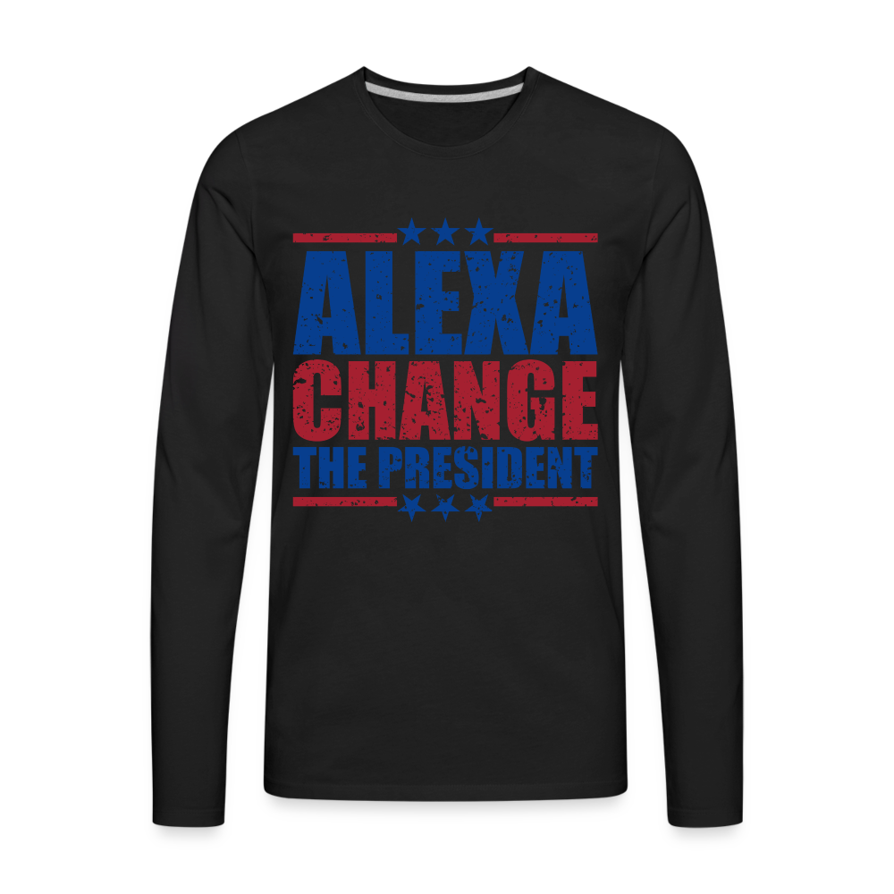 Alexa Change the President Men's Premium Long Sleeve Shirt Color: black