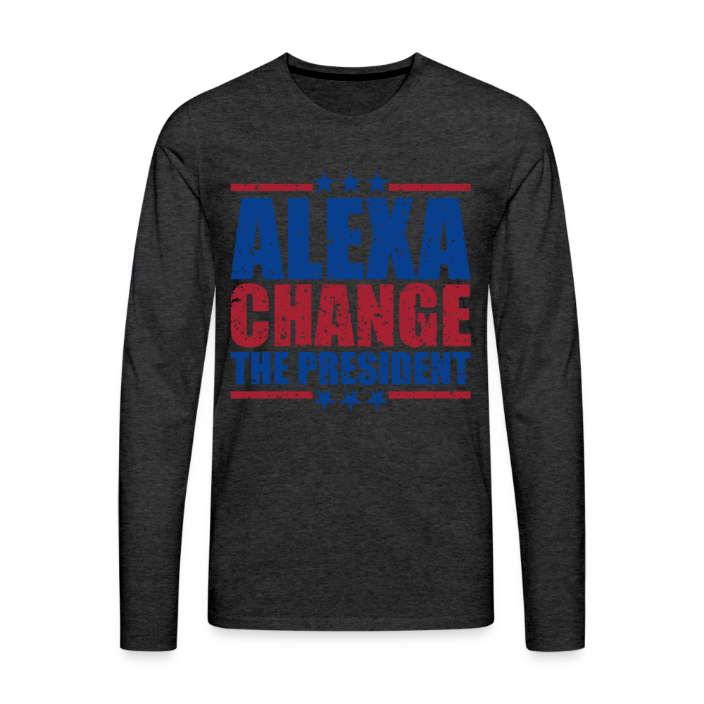 Alexa Change the President Men's Premium Long Sleeve Shirt Color: charcoal grey