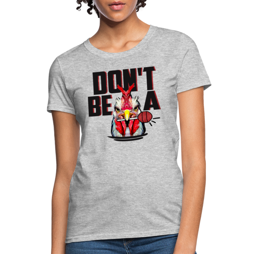 Don't Be A Cock Sucker Women's T-Shirt - heather gray