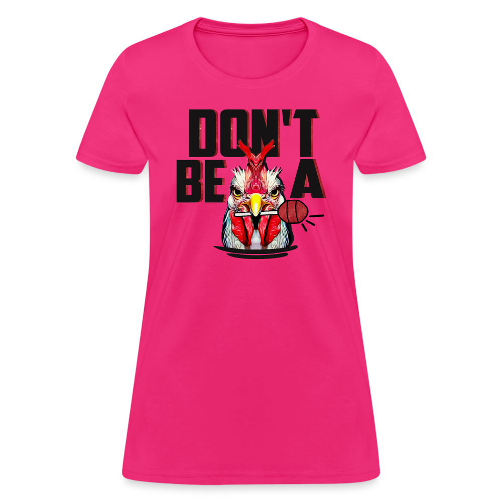 Don't Be A Cock Sucker Women's T-Shirt - fuchsia