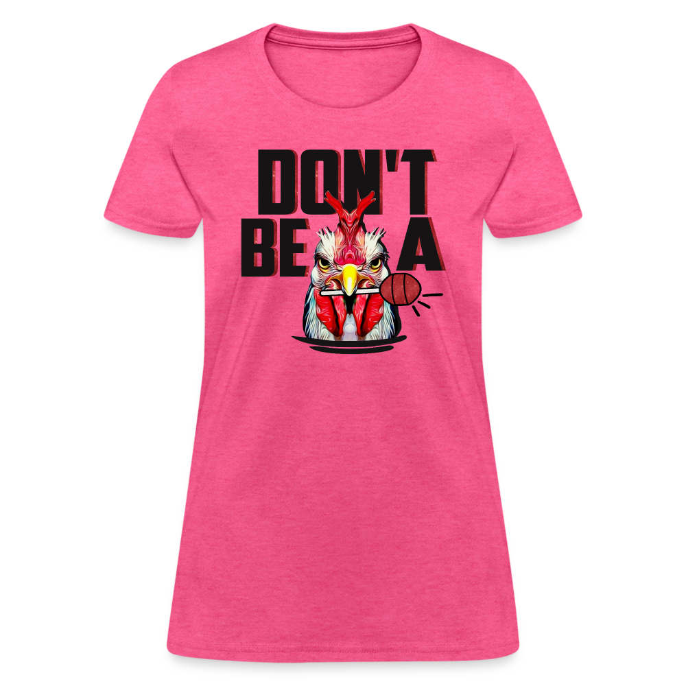Don't Be A Cock Sucker Women's T-Shirt - heather pink
