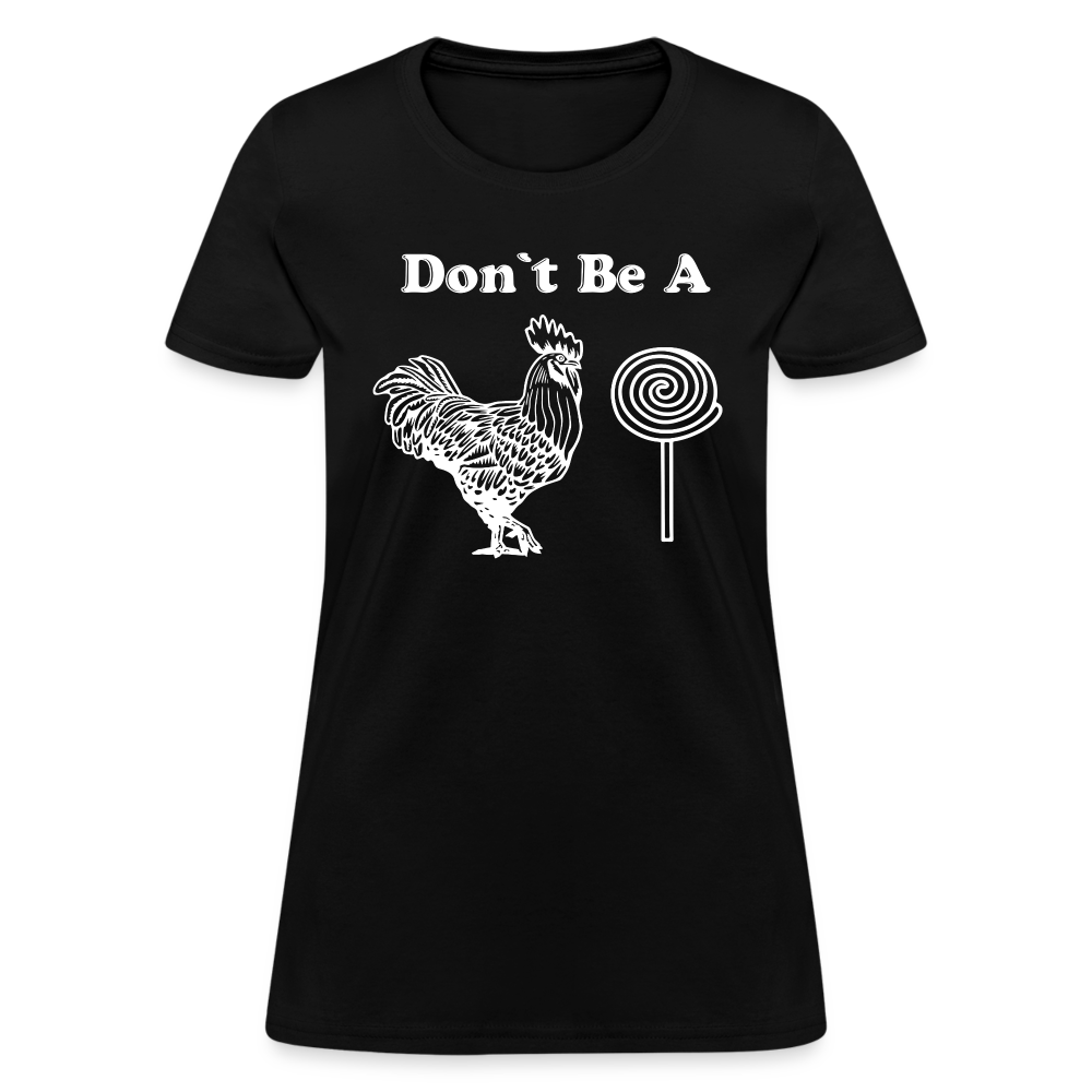 Don't Be A Cock Sucker Women's T-Shirt (Rooster / Lollipop) - black