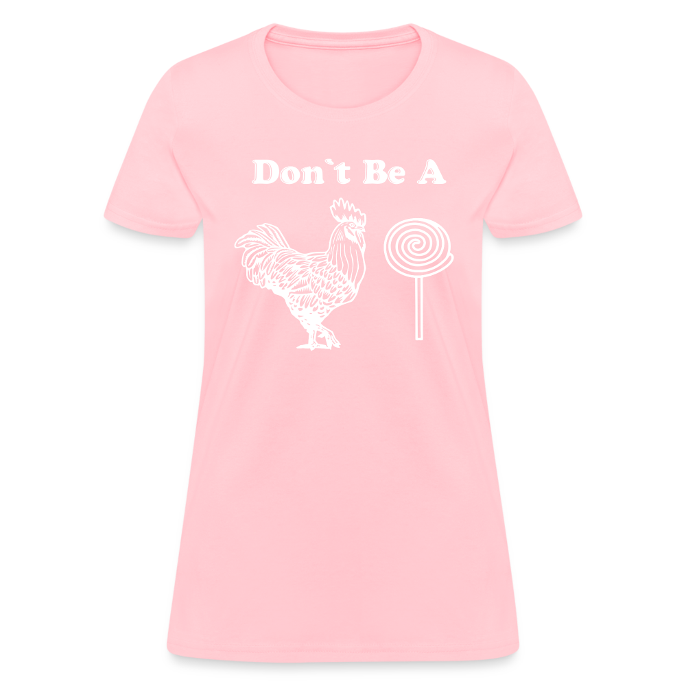 Don't Be A Cock Sucker Women's T-Shirt (Rooster / Lollipop) - pink