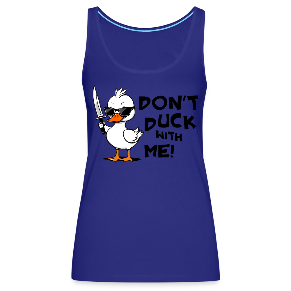Don't Duck With Me Women’s Premium Tank Top Color: royal blue