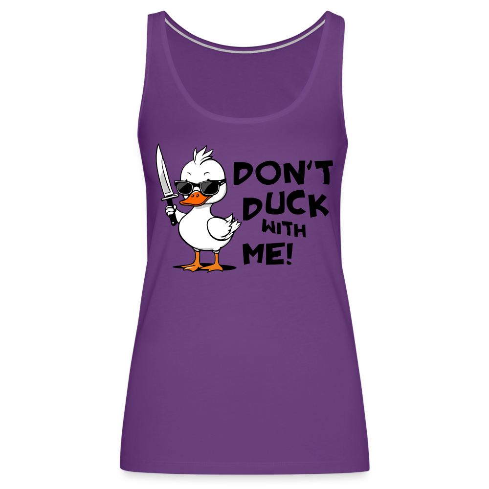 Don't Duck With Me Women’s Premium Tank Top Color: purple