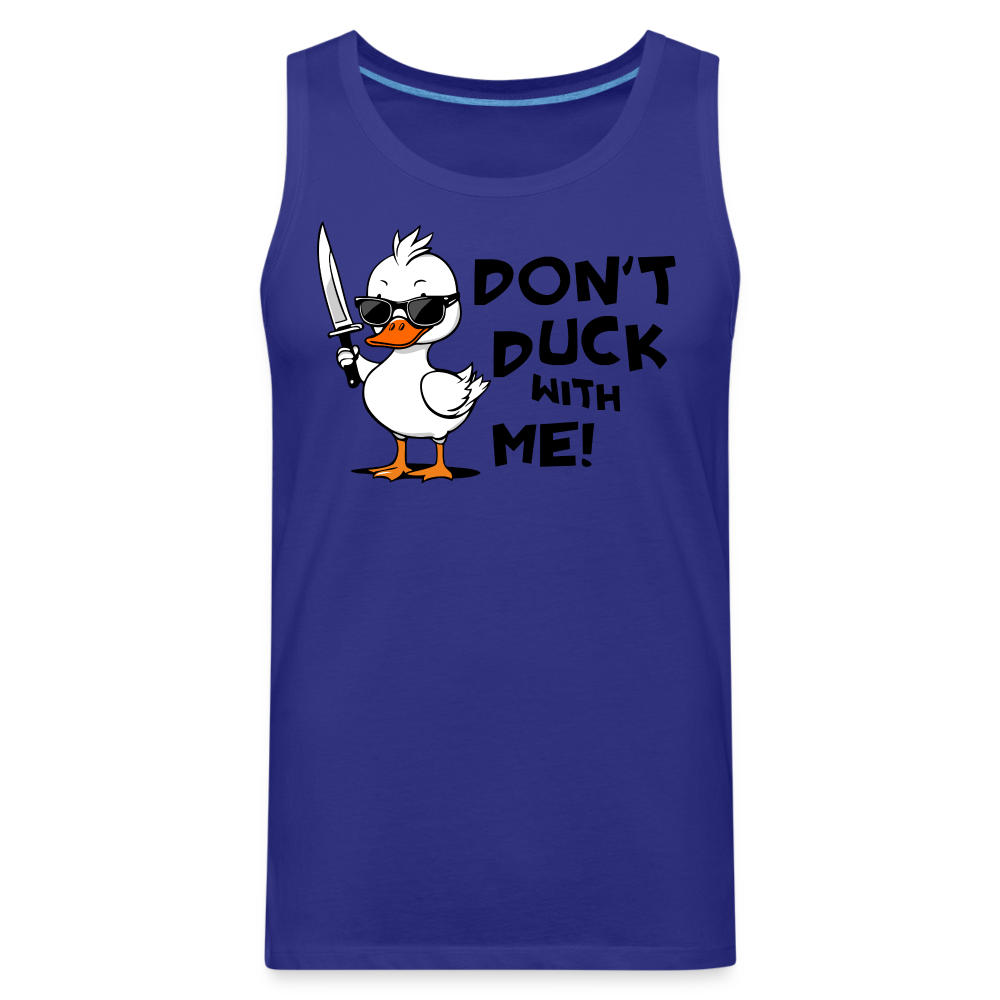 Don't Duck With Me Men's Premium Tank Top Color: royal blue