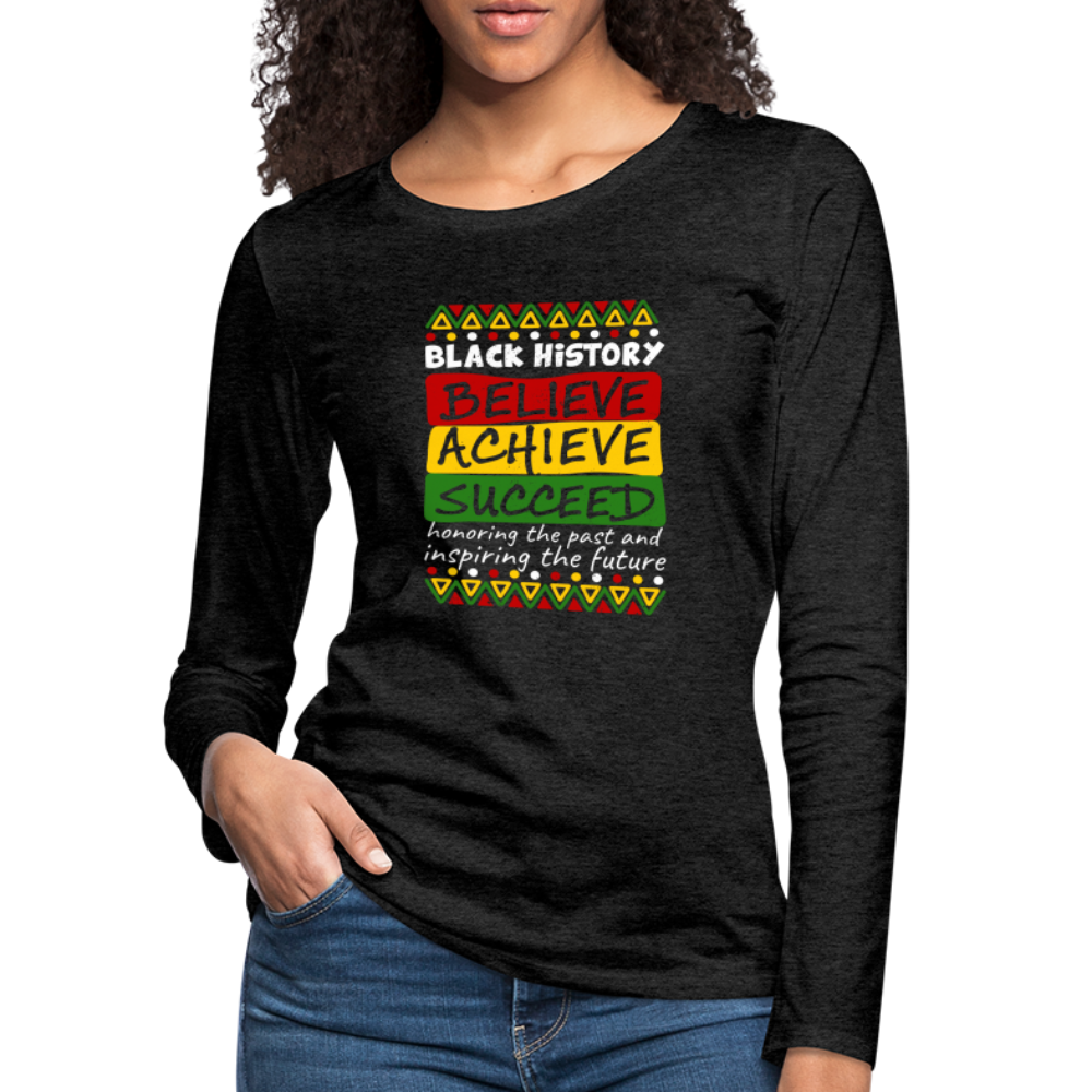 Black History Women's Premium Long Sleeve T-Shirt (Believe Achieve Succeed) Color: black