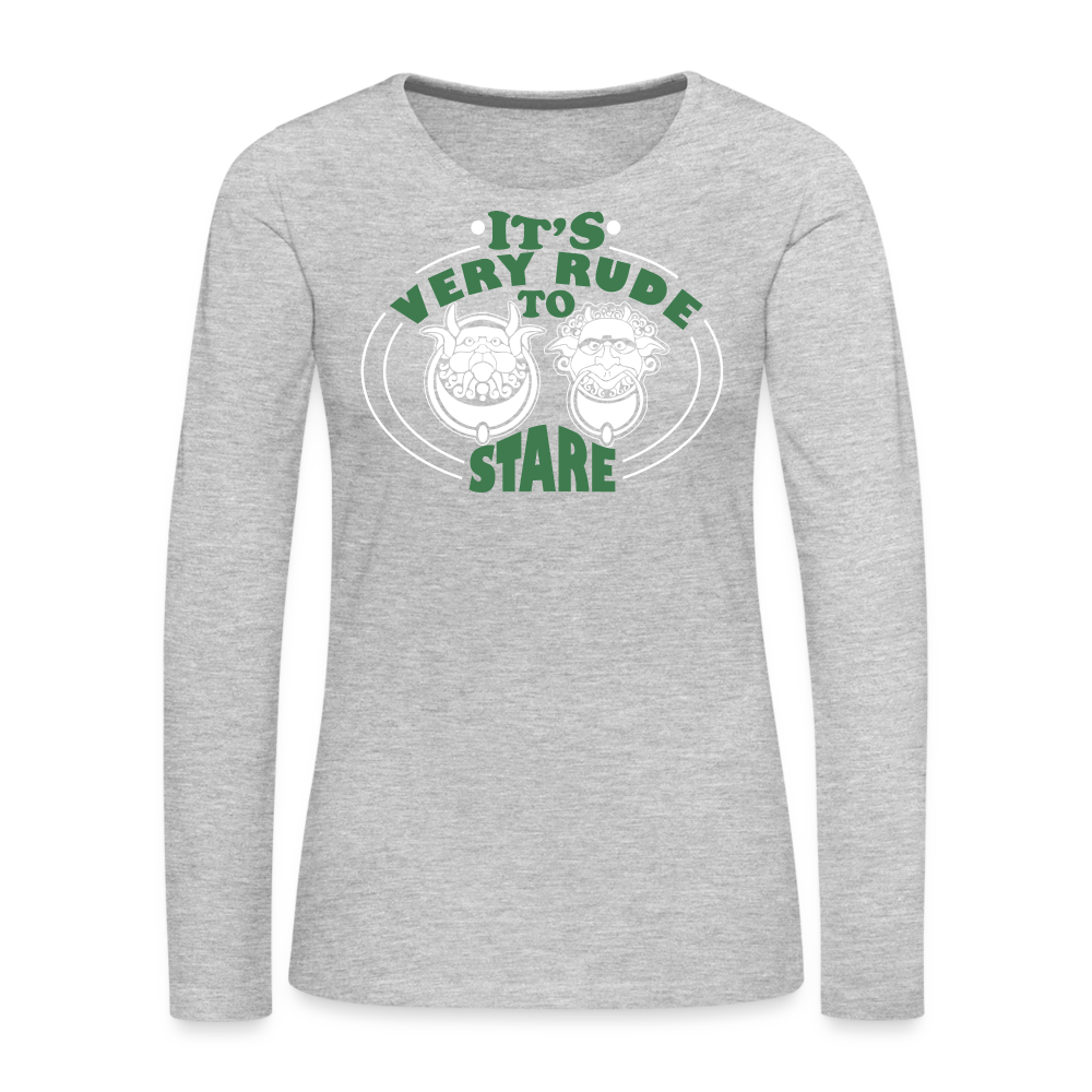 It's Very Rude To Stare Women's Premium Long Sleeve T-Shirt (Knockers) Color: heather gray