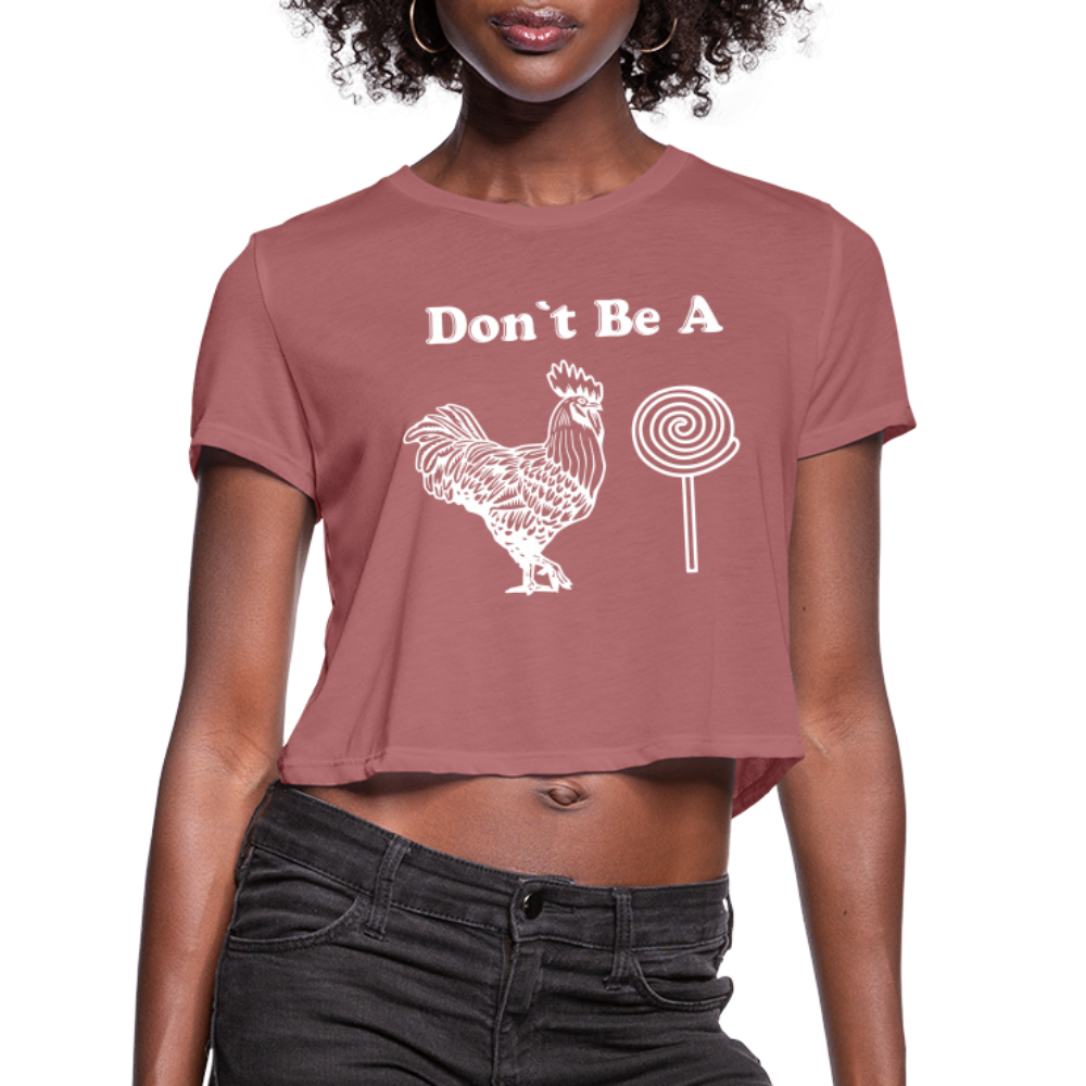 Don't Be A Cock Sucker Women's Cropped Top T-Shirt Color: deep heather