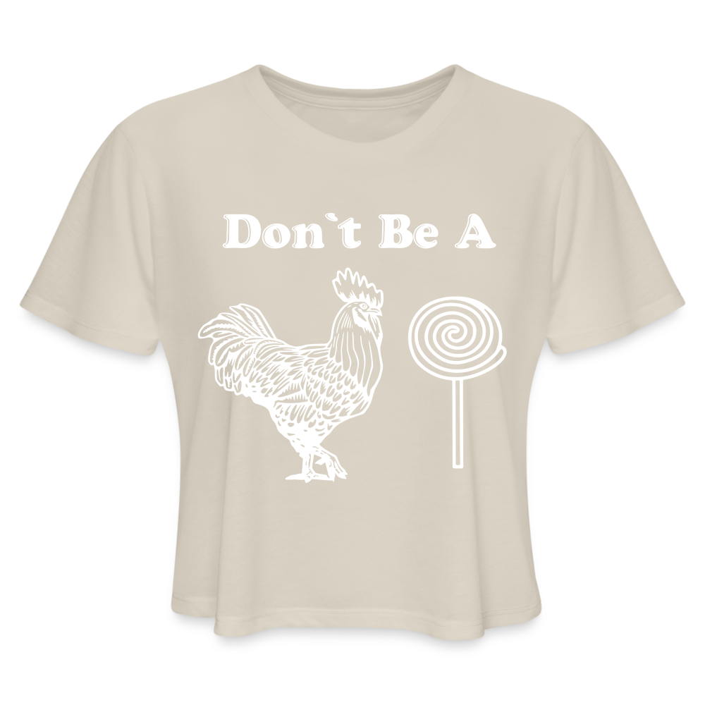 Don't Be A Cock Sucker Women's Cropped Top T-Shirt Color: dust