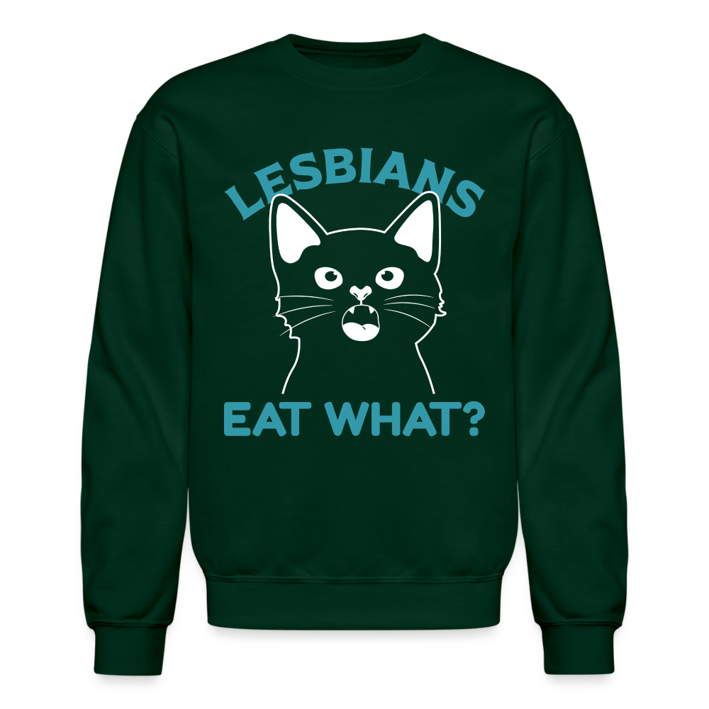Lesbians Eat What Sweatshirt (Pussy Cat) Color: forest green