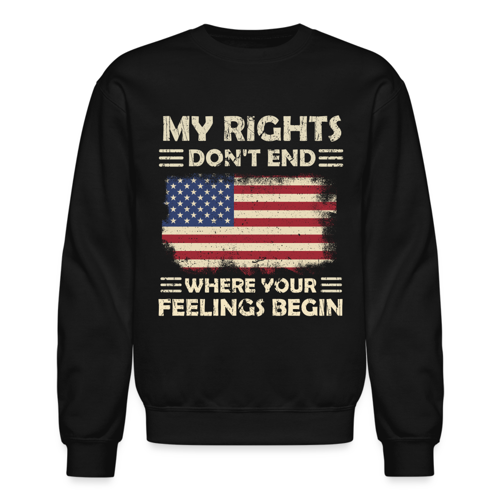 My Rights Don't End Where Your Feelings Begin Sweatshirt - black