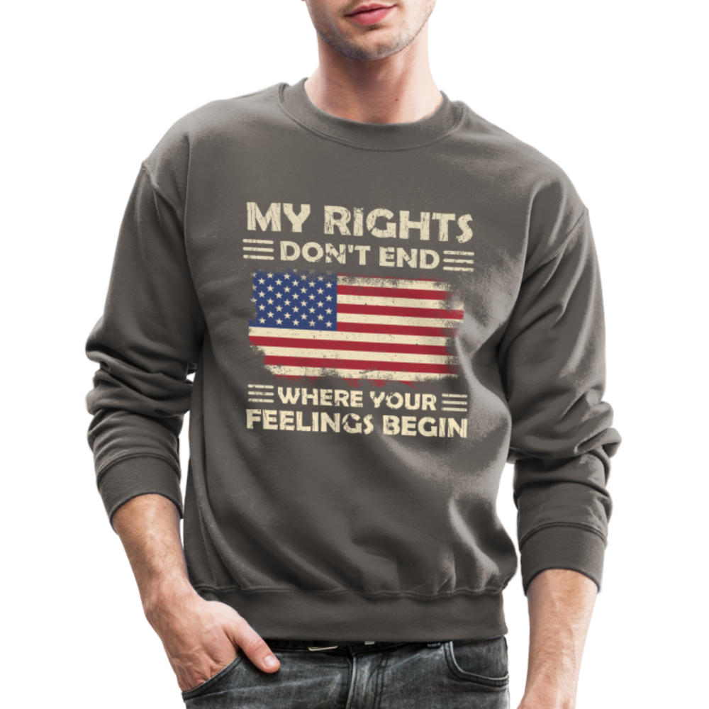 My Rights Don't End Where Your Feelings Begin Sweatshirt Color: asphalt gray