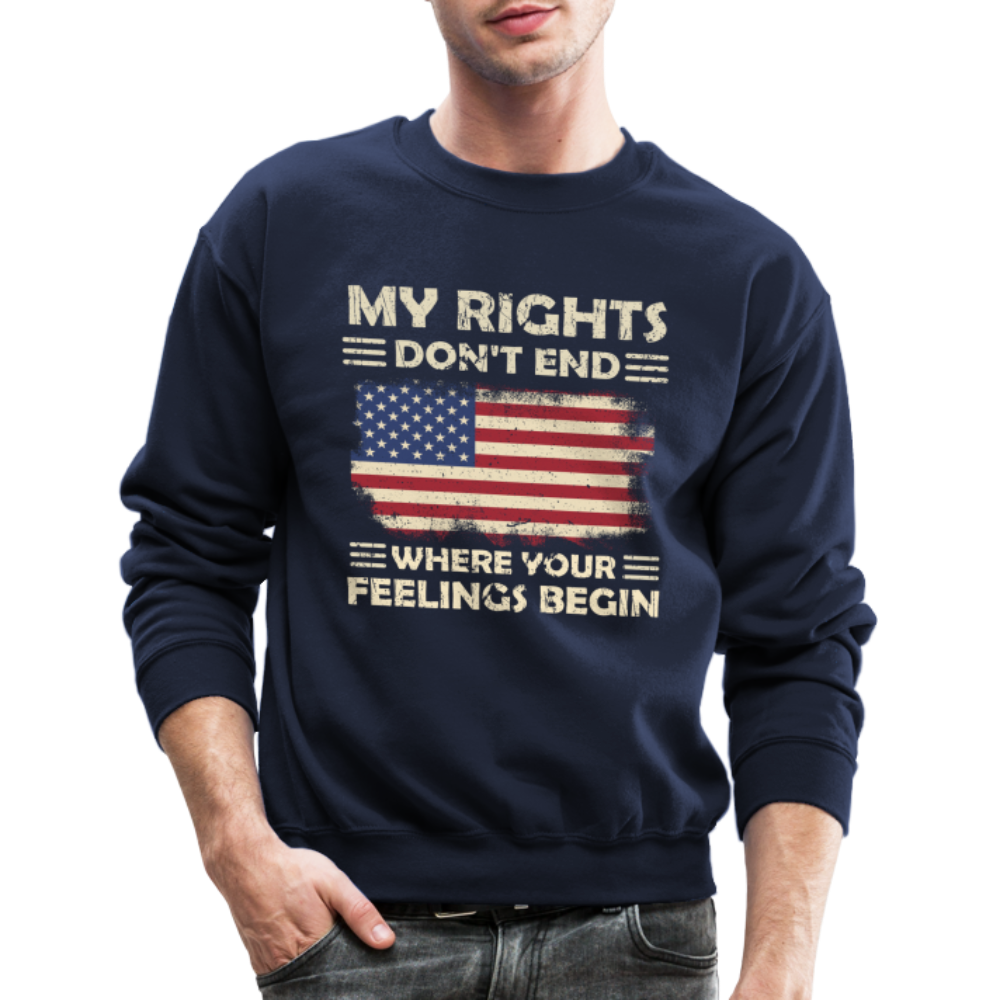 My Rights Don't End Where Your Feelings Begin Sweatshirt Color: navy