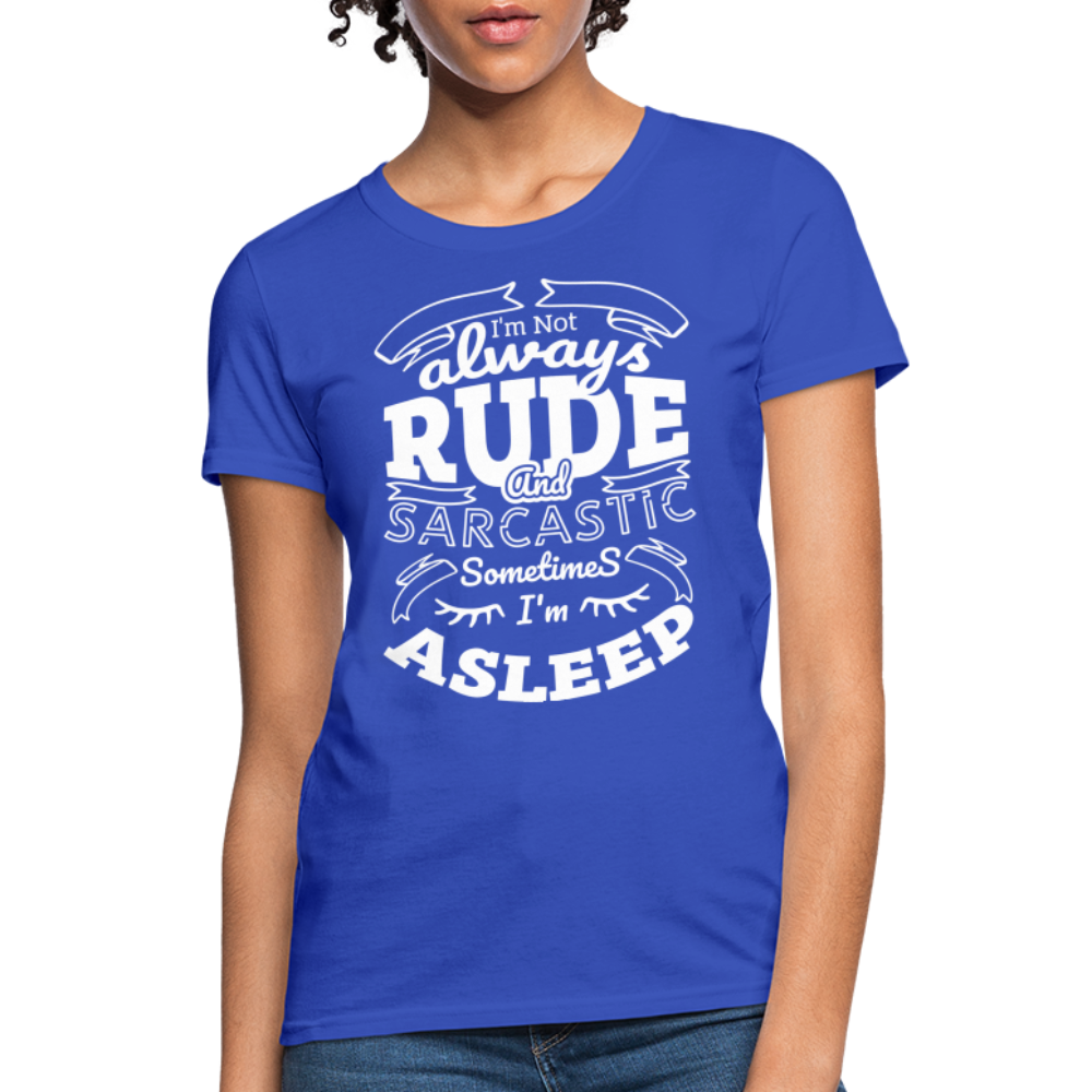 I'm Not Always Rude and Sarcastic Women's T-Shirt - royal blue