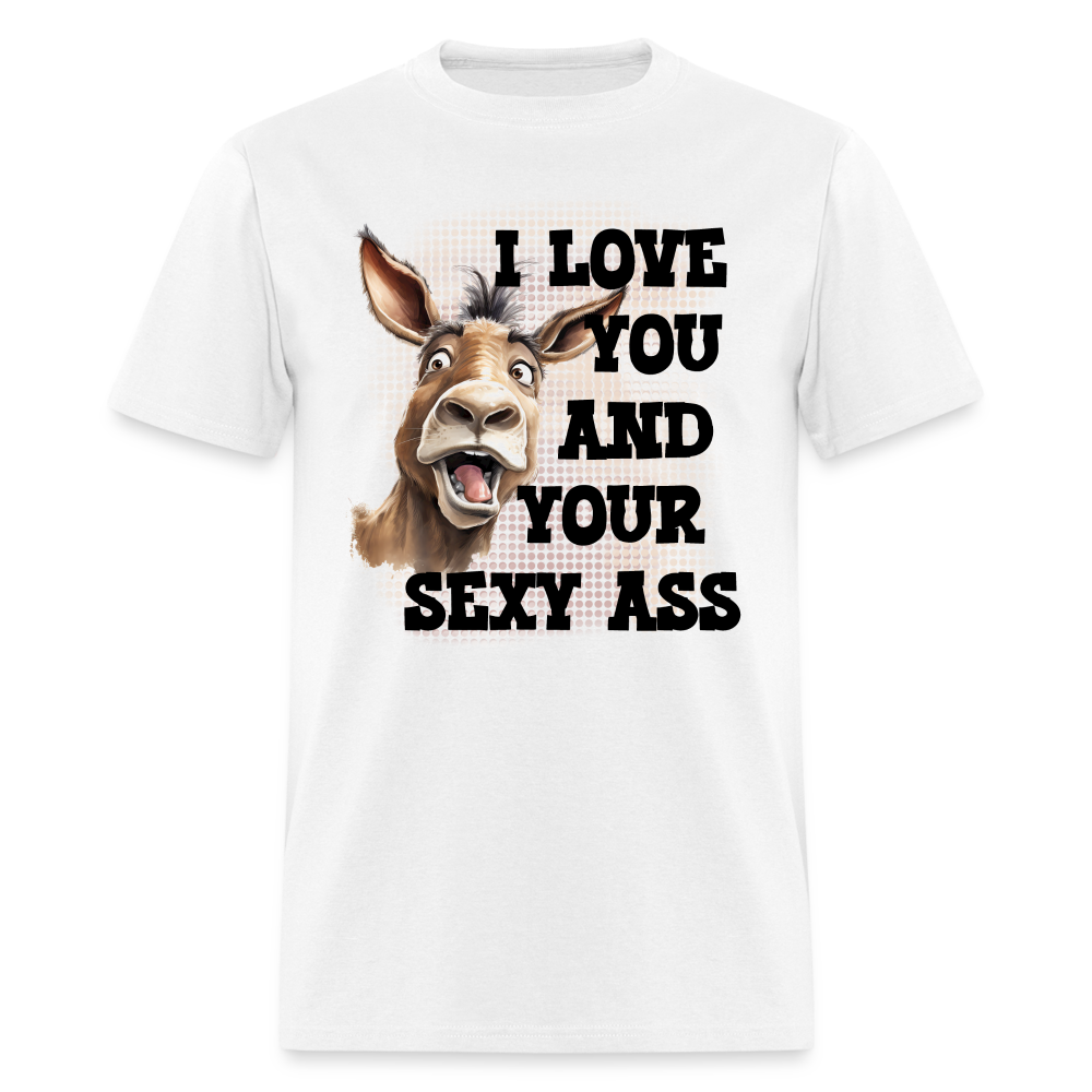 I Love You And Your Sexy Ass T-Shirt (Donkey) - white