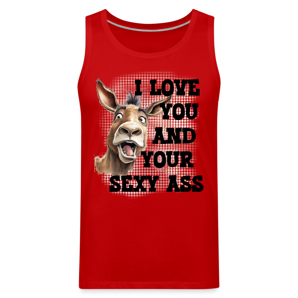 I Love You And Your Sexy Ass Men’s Premium Tank Top (Donkey) - red