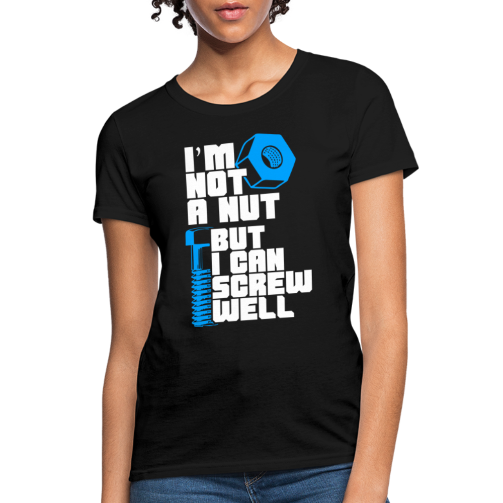 I'm Not A Nut But I Can Screw Well Women's T-Shirt - black