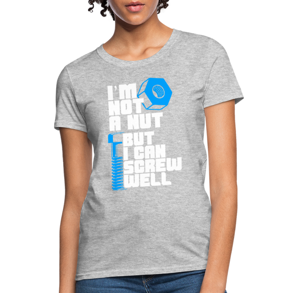 I'm Not A Nut But I Can Screw Well Women's T-Shirt - heather gray