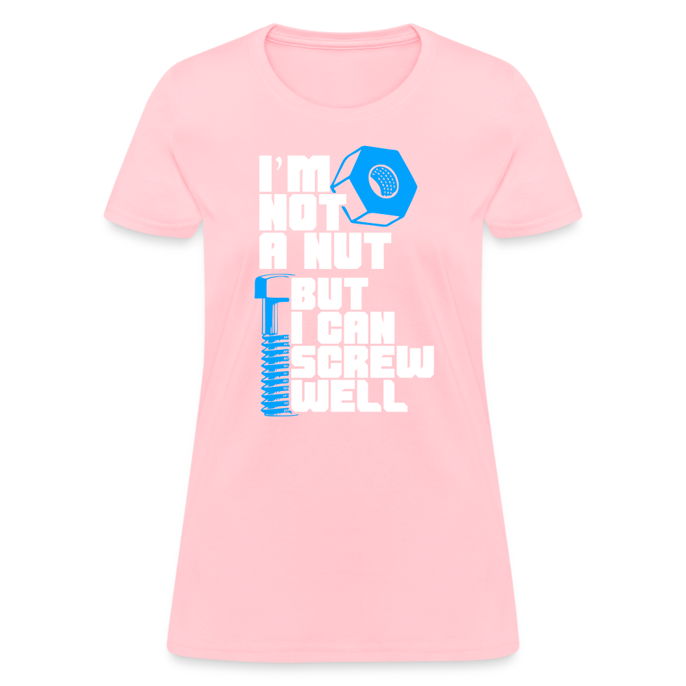 I'm Not A Nut But I Can Screw Well Women's T-Shirt - pink