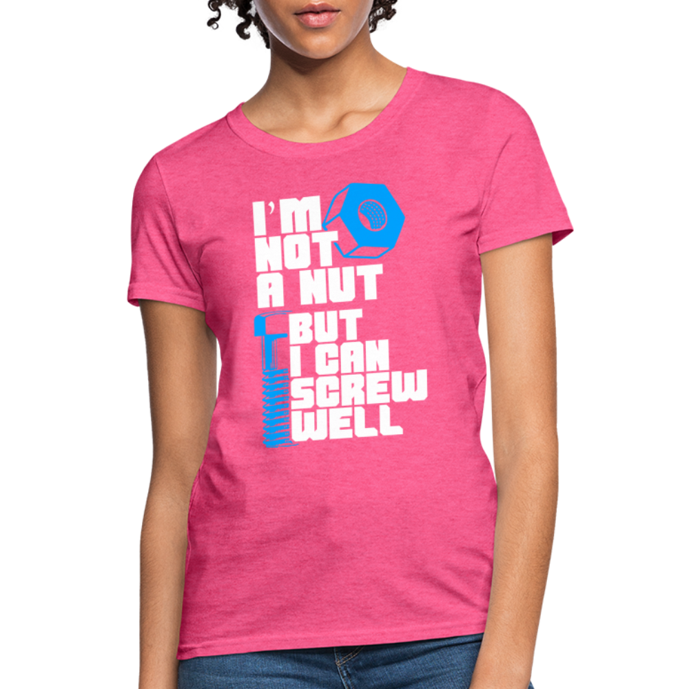 I'm Not A Nut But I Can Screw Well Women's T-Shirt - heather pink