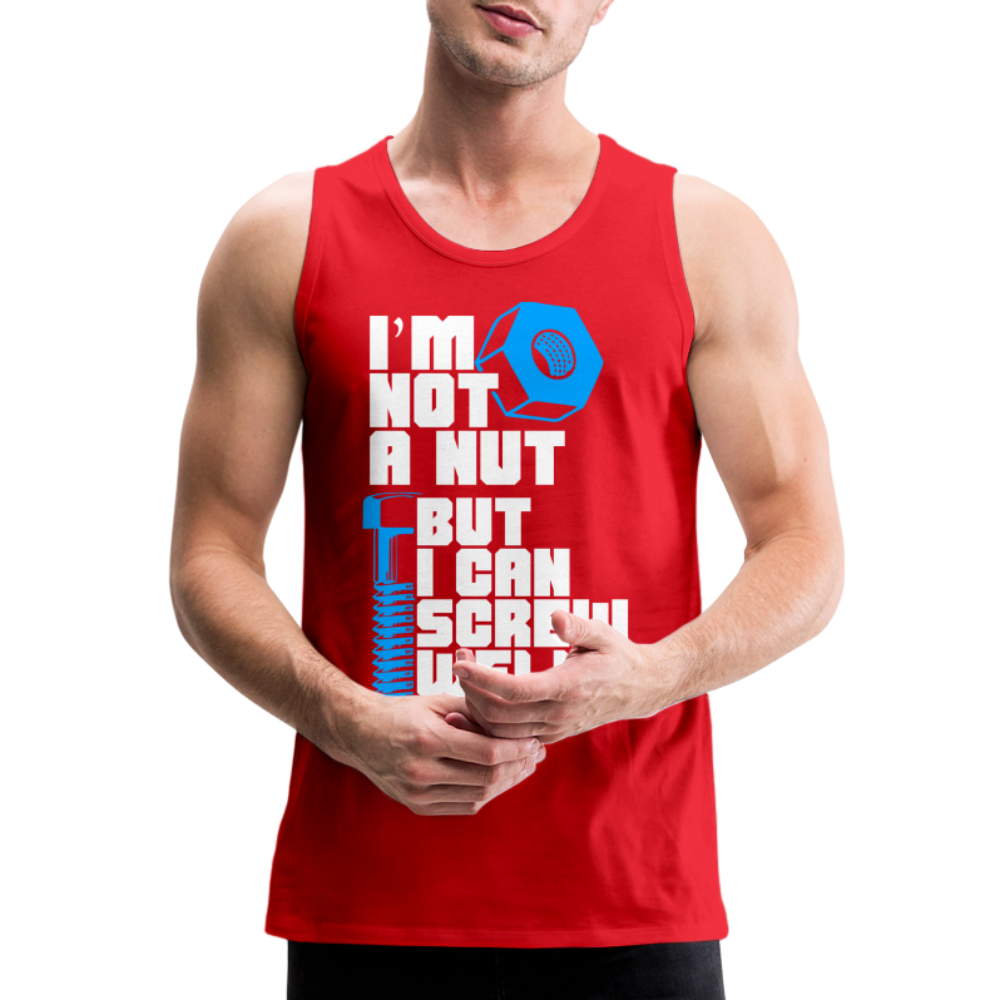 I'm Not A Nut But I Can Screw Well Men’s Premium Tank Top Color: red