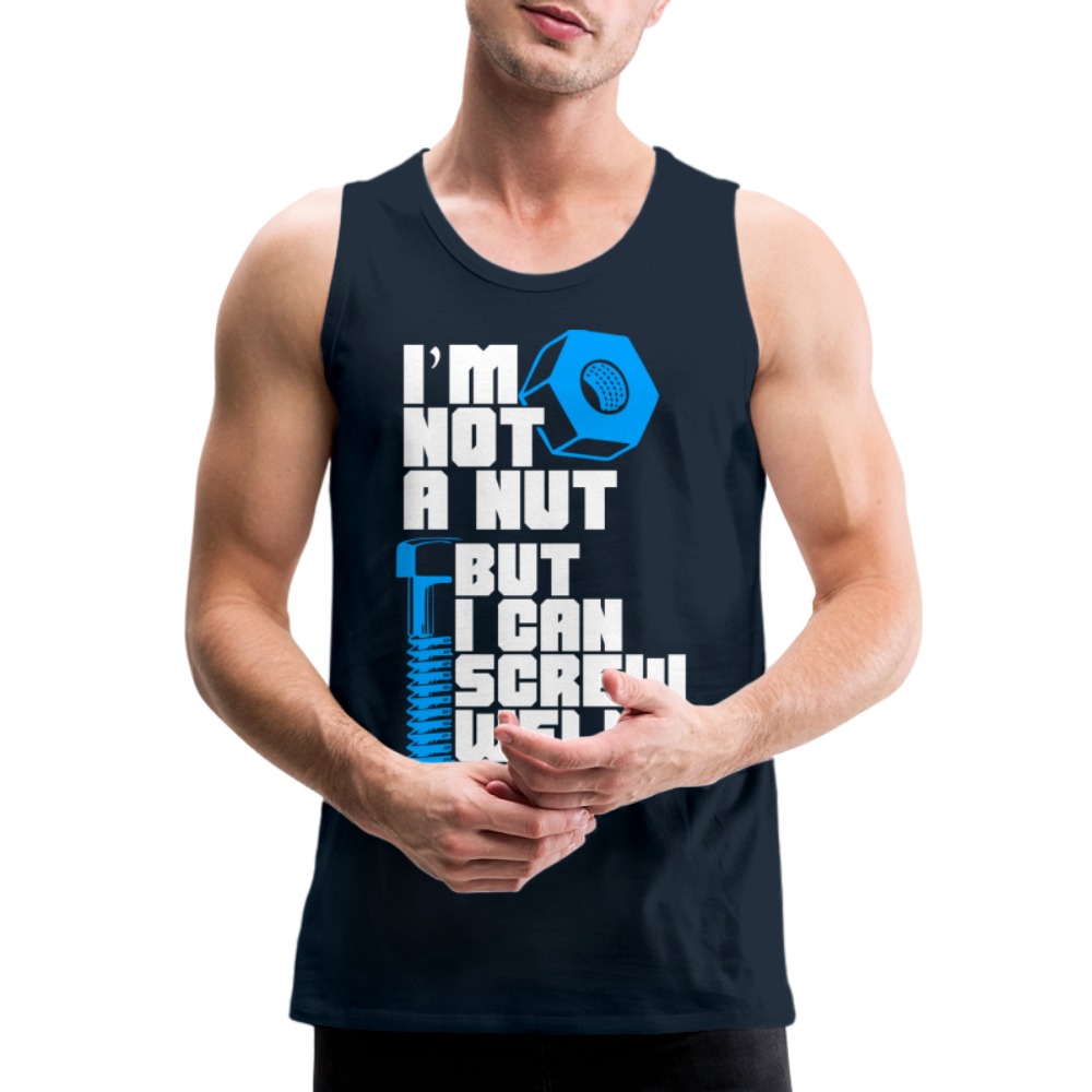 I'm Not A Nut But I Can Screw Well Men’s Premium Tank Top Color: black