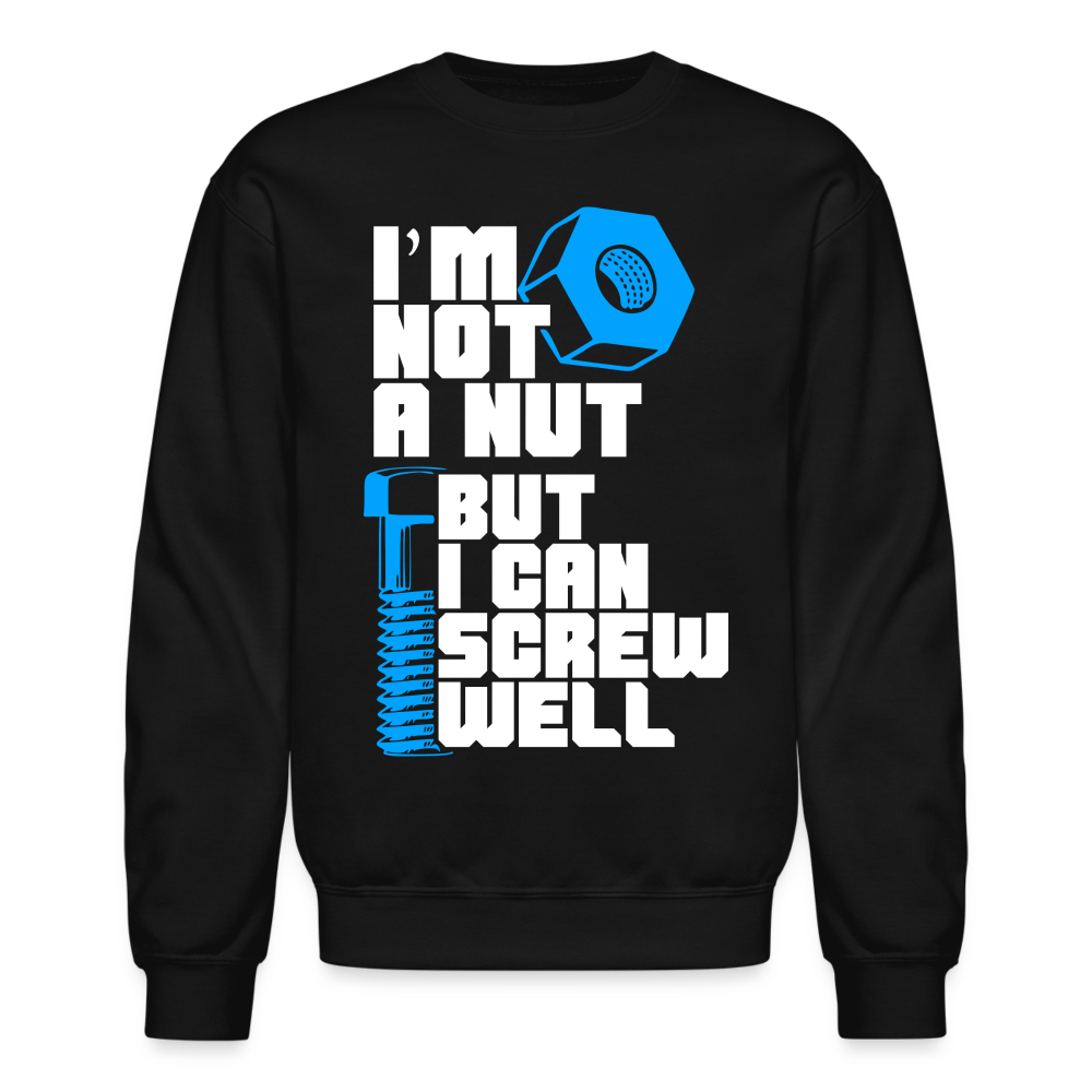 I'm Not A Nut But I Can Screw Well Sweatshirt Color: black