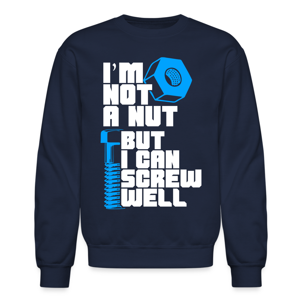 I'm Not A Nut But I Can Screw Well Sweatshirt Color: navy