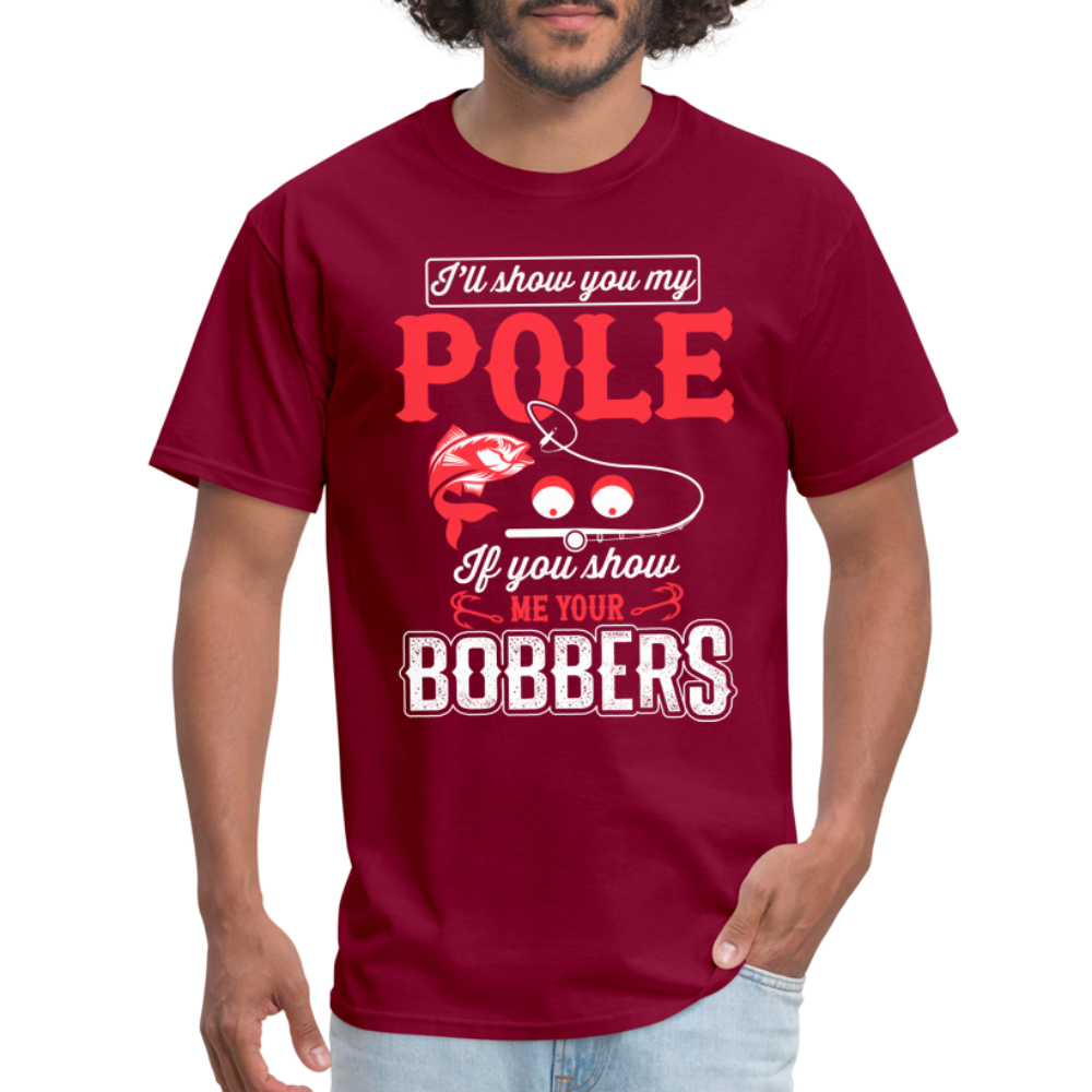 I'll Show You My Pole T-Shirt (Fishing) - burgundy