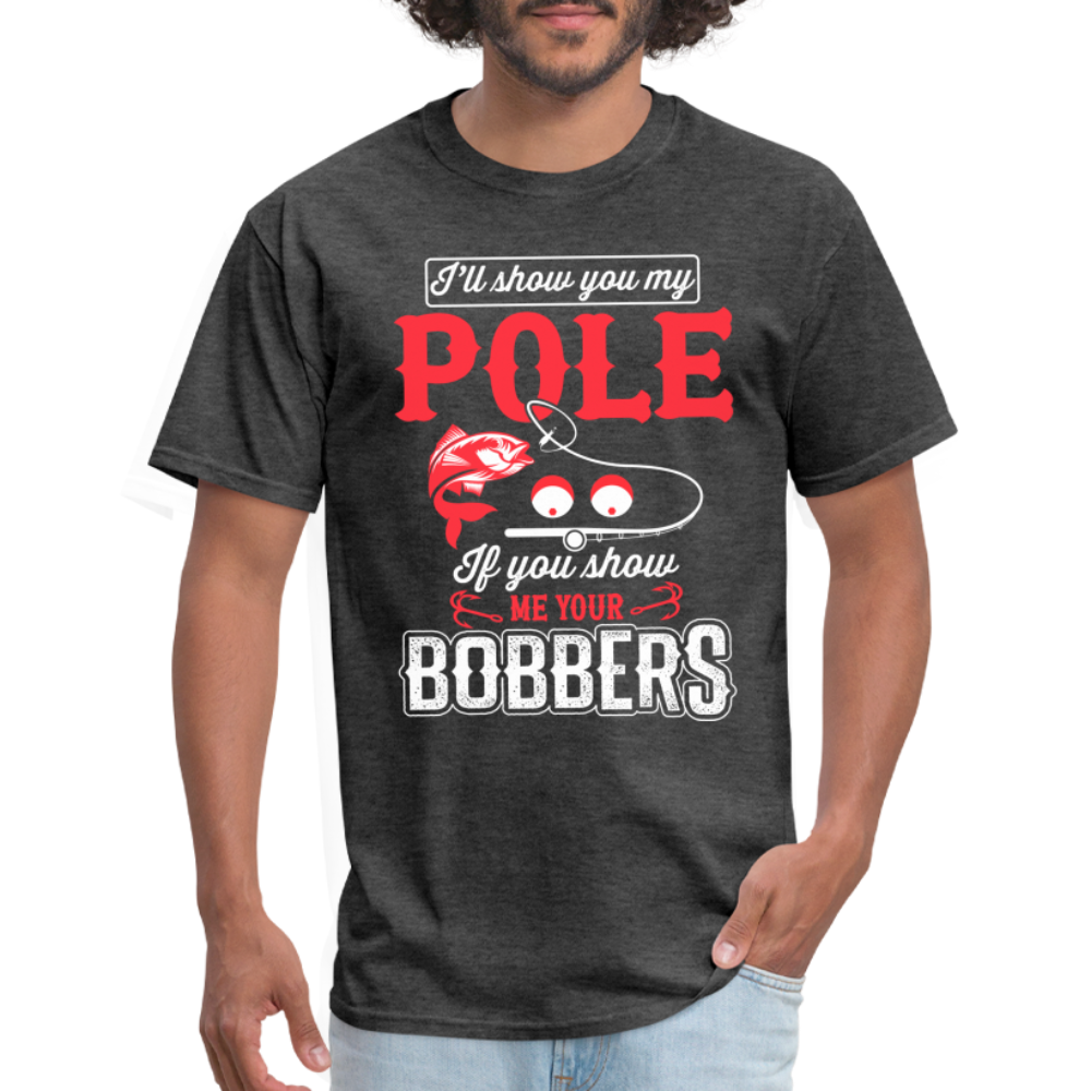 I'll Show You My Pole T-Shirt (Fishing) - heather black