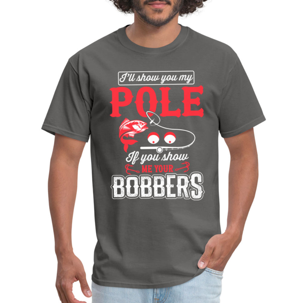 I'll Show You My Pole T-Shirt (Fishing) - charcoal