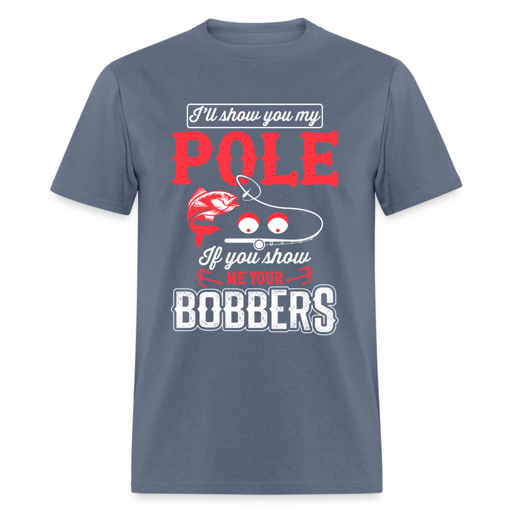 I'll Show You My Pole T-Shirt (Fishing) - denim