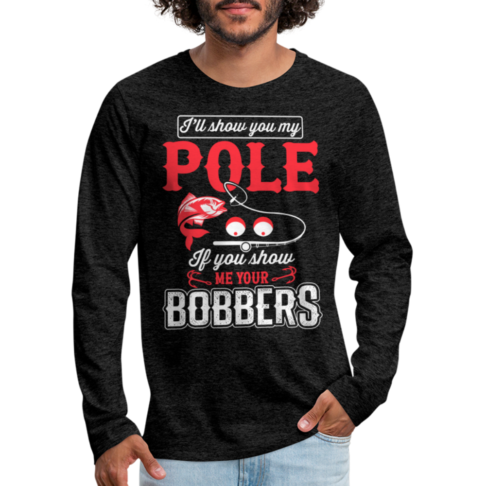 Show Me Your Bobbers Men's Premium Long Sleeve T-Shirt (Fishing) Color: black