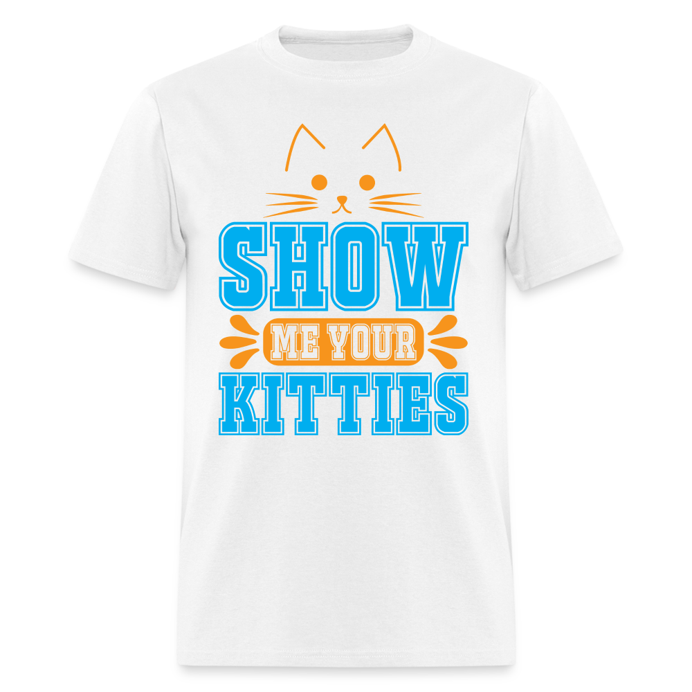 Show Me Your Kitties T-Shirt - white