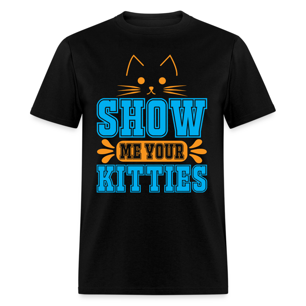 Show Me Your Kitties T-Shirt - black